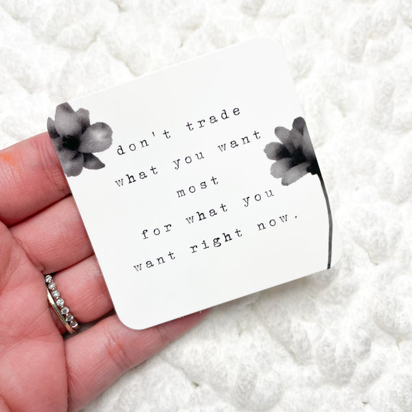 " Don't trade what you want most for what you want right now " Die cut Card | CARDSTOCK