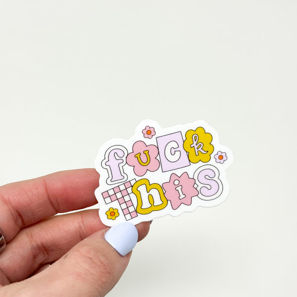 Fuck this vinyl die cut sticker | Glossy