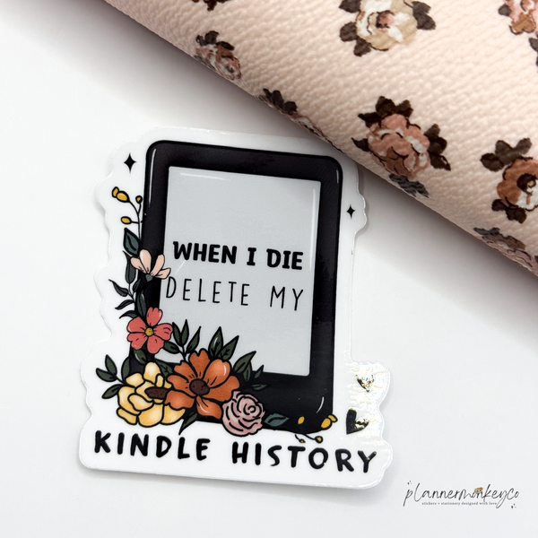 When I Die Delete My Kindle History Vinyl Die Cut Sticker | Glossy
