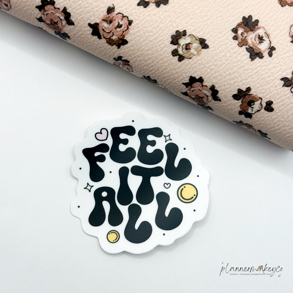 Feel It All Vinyl Die Cut Sticker | Matte