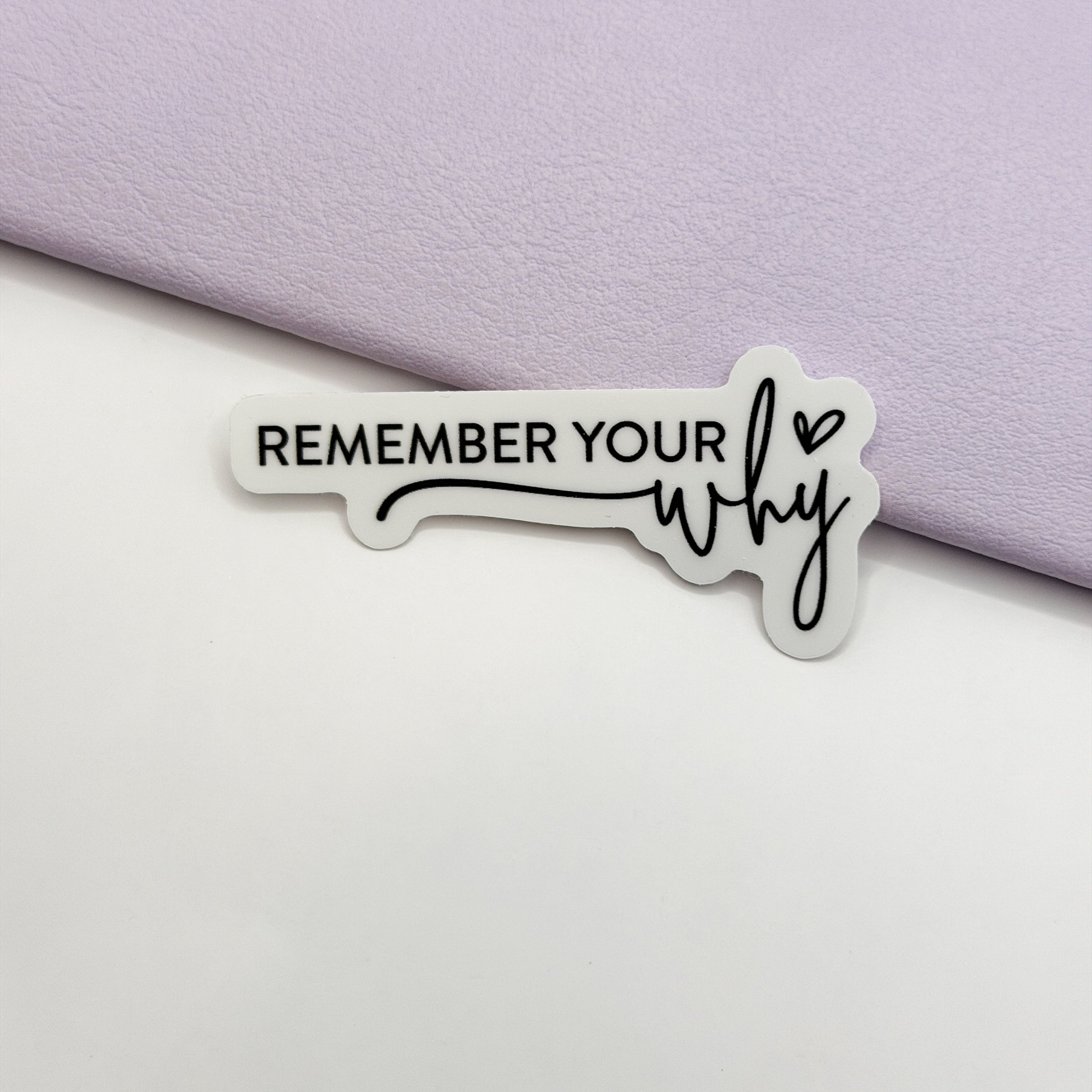 Remember Your Why Vinyl Die Cut Sticker | Matte – PlannerMonkeyCo