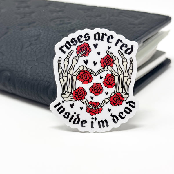 Roses Are Red Inside I'm Dead Vinyl Die Cut | Glossy