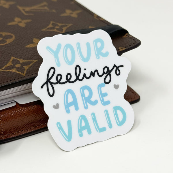 Your Feelings Are Valid Vinyl Die Cut Sticker | Glossy