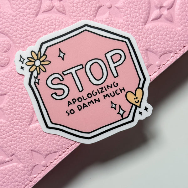 Stop Apologizing So Damn Much Vinyl Die Cut Sticker | Matte