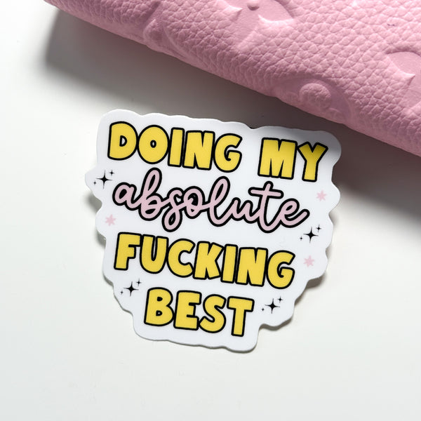 Doing My Absolute Fucking Best Vinyl Die Cut Sticker | Matte