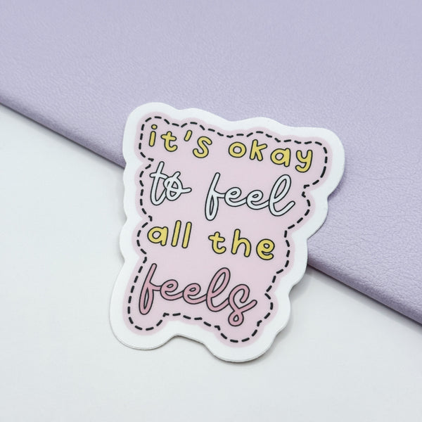 It's Okay To Feel All The Feels Vinyl Die Cut Sticker | Matte