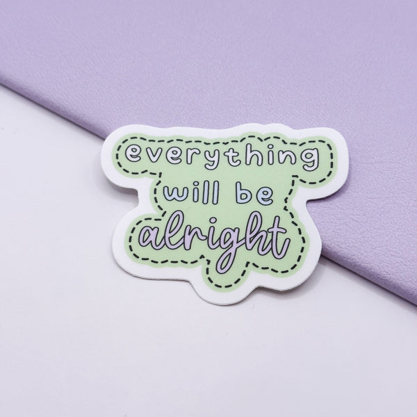 Everything Will Be Alright Vinyl Die Cut Sticker | Matte