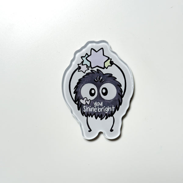 You Shine Bright Acrylic Magnet *SUPER LIMITED - ONLY 8 AVAILABLE*