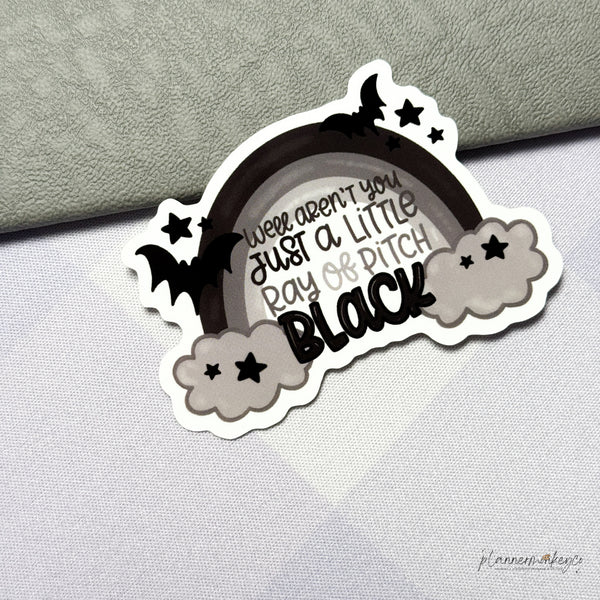 Aren't You Just A Little Ray Of Pitch Black Vinyl Die Cut Sticker | Glossy