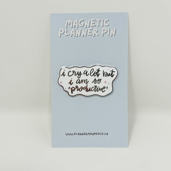 I cry a lot but I am so productive Enamel Magnetic Planner Pin