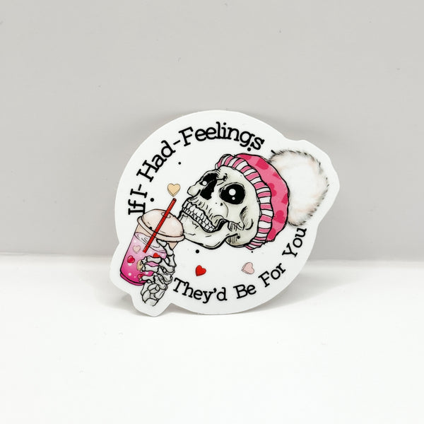 If I Had Feelings They'd Be For You Vinyl Die Cut Sticker  (VER.1) | Glossy