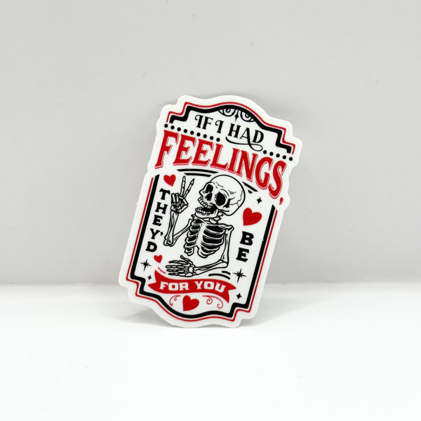If I Had Feelings They'd Be For You Vinyl Die Cut Sticker (VER.2) | Matte