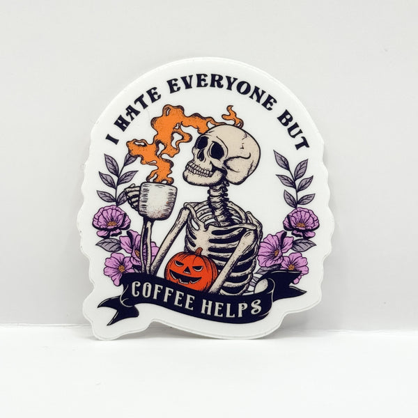 I hate everyone but coffee helps Vinyl Die Cut | Matte