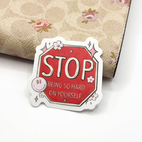 Stop Being So Hard On Yourself Vinyl Die Cut | Matte