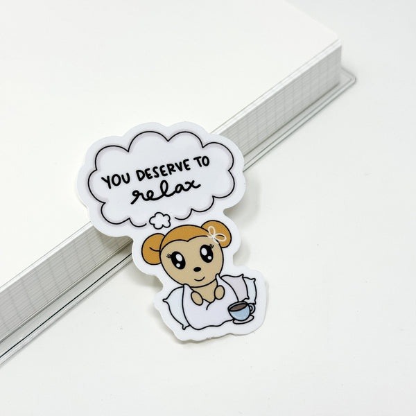 You Deserve To Relax Vinyl Die Cut Sticker | Glossy