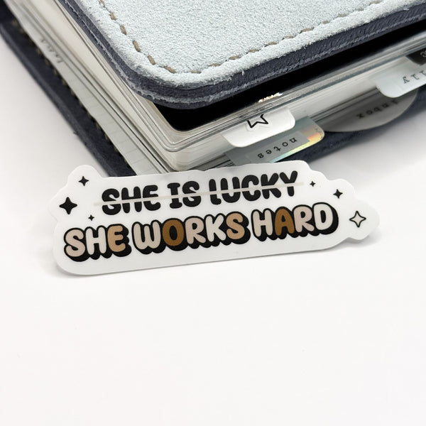 She Works Hard Vinyl Die Cut Sticker | Matte