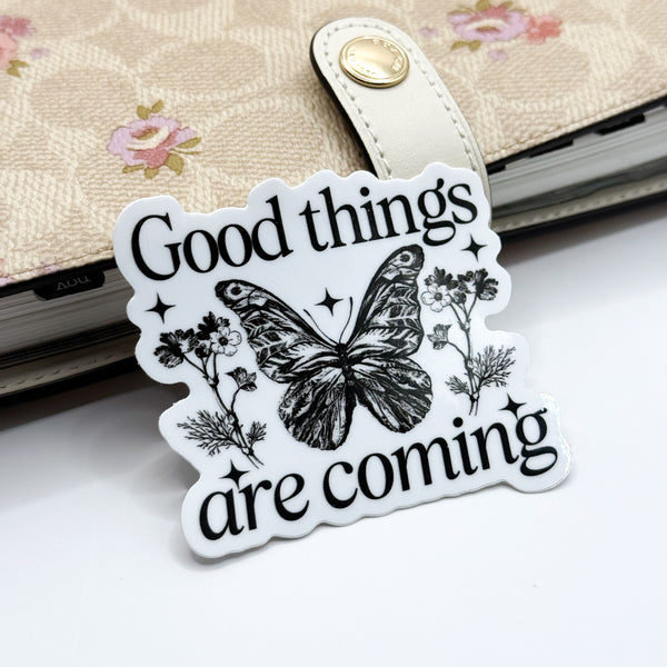 Good Things Are Coming Vinyl Die Cut Sticker | Glossy