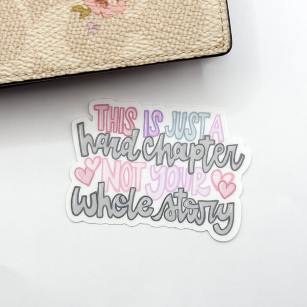 Just A Hard Chapter Not Your Whole Story Vinyl Die Cut Sticker | Matte