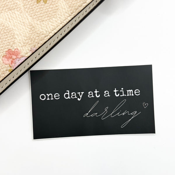 One Day At A Time Darling Vinyl Die Cut Sticker | Matte