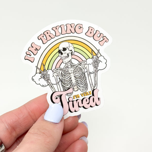 I'm Trying But I'm Very Tired Vinyl Die Cut Sticker| Transparent