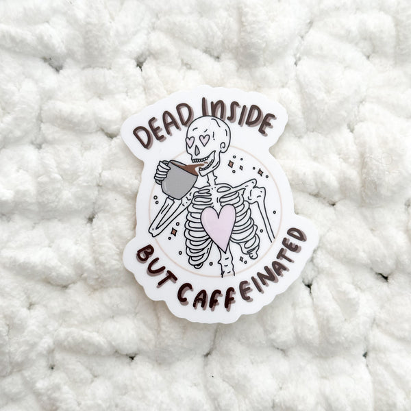 Dead Inside But Caffeinated Vinyl Die Cut Sticker | Glossy White