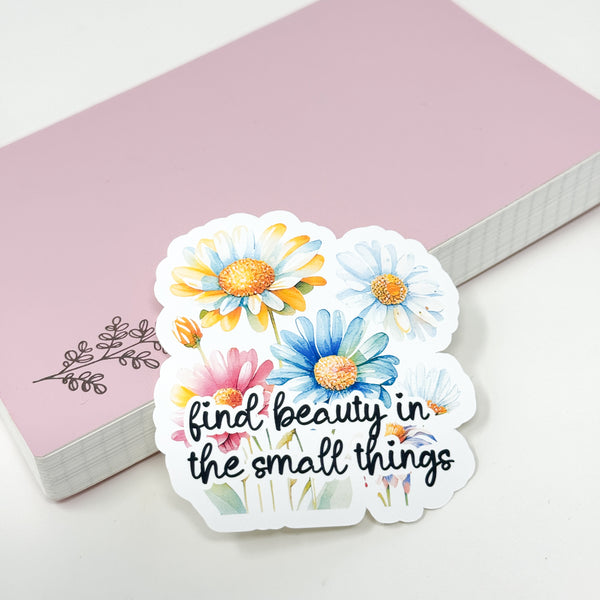 Find Beauty In The Small Things Die Cut | Sticker Paper