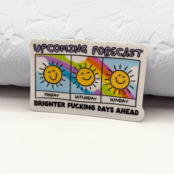 Brighter Fucking Days Ahead Vinyl Die Cut Sticker | Glossy