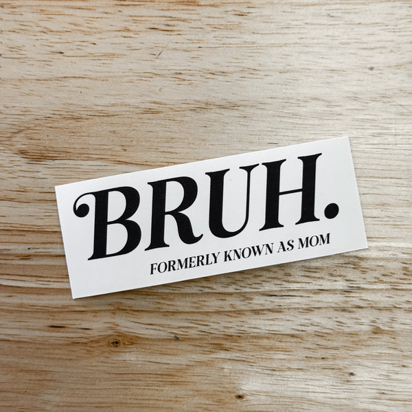 Bruh, Formerly Known As Mom Die Cut | Sticker Paper
