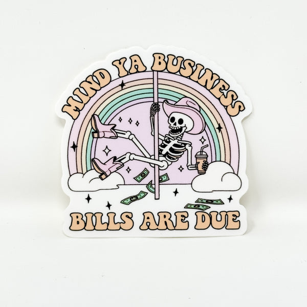 Mind Ya Business Bills Are Due Vinyl Die Cut | Matte