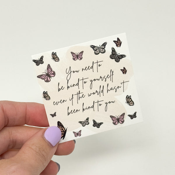 "You need to be kind to yourself " Die Cut Card | Cardstock (PMC X PA)