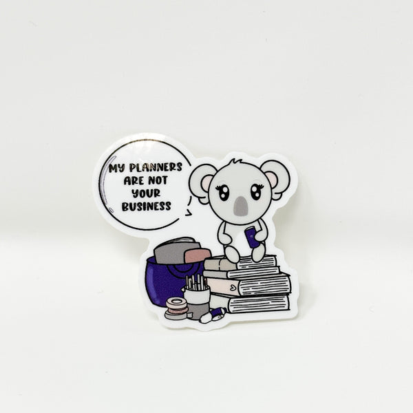My planners are not your business mae Vinyl Die Cut Sticker | Glossy
