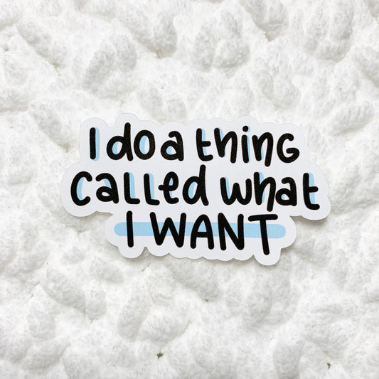 I do a thing called what I want Die Cut | STICKER PAPER