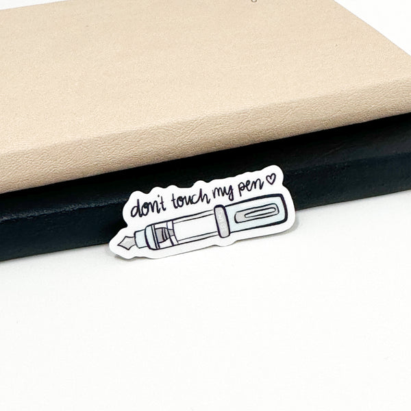 Don't Touch My Pen Vinyl Die Cut Sticker | Glossy or Matte