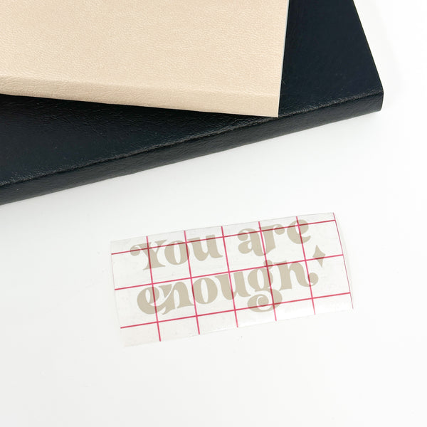 You Are Enough Vinyl DECAL | Beige
