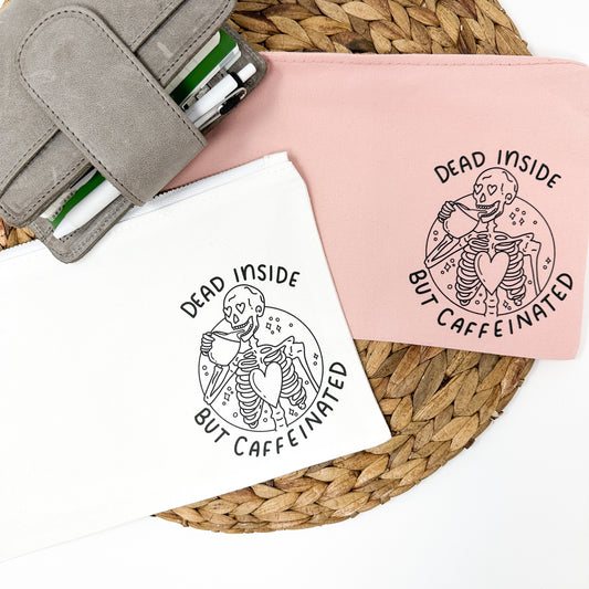 Dead Inside But Caffeinated Larger Pouch w/ Wipeable Inner Lining | Pink or White